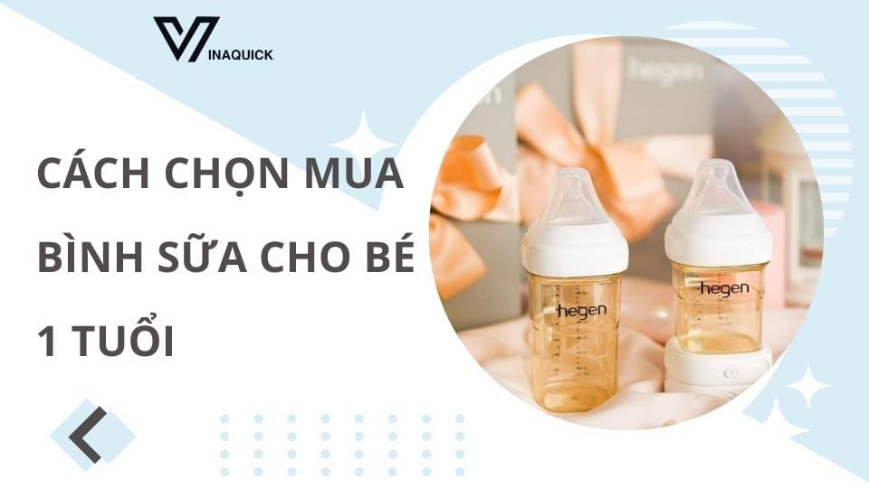 Cách chọn mua Bình sữa cho bé 1 tuổi