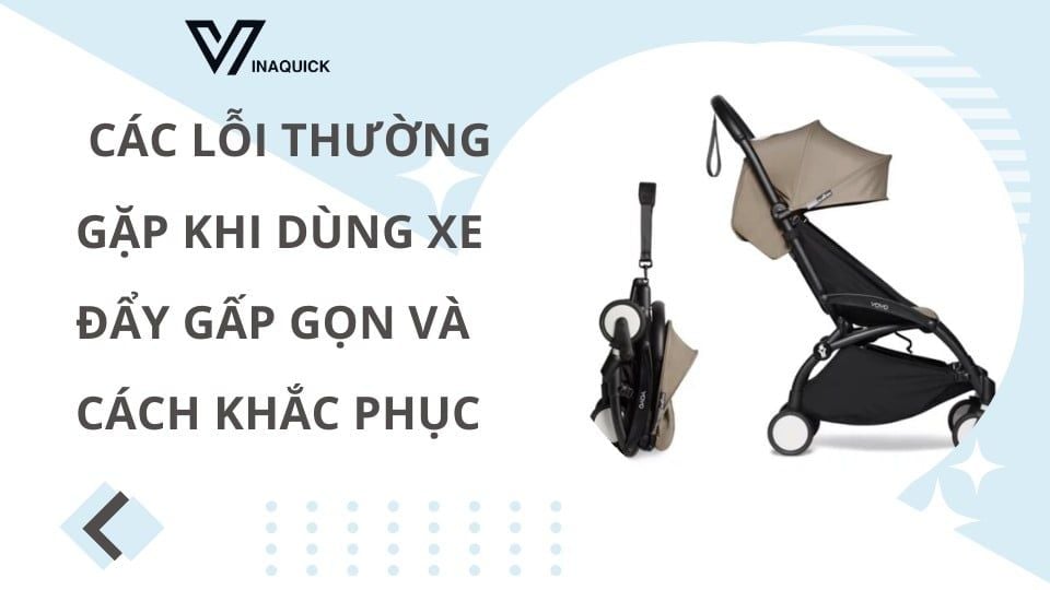 Các lỗi thường gặp khi dùng xe đẩy gấp gọn và cách khắc phục