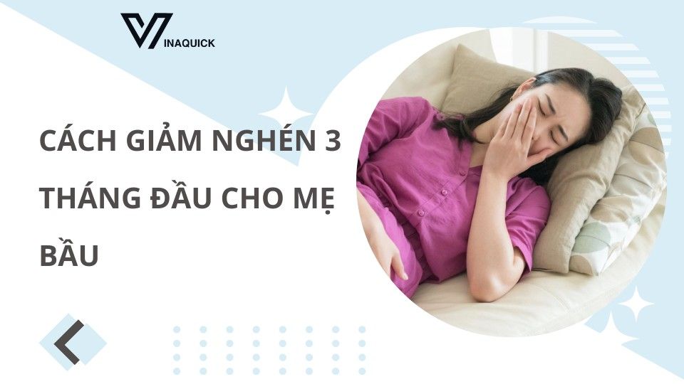 Cách giảm nghén 3 tháng đầu cho mẹ bầu
