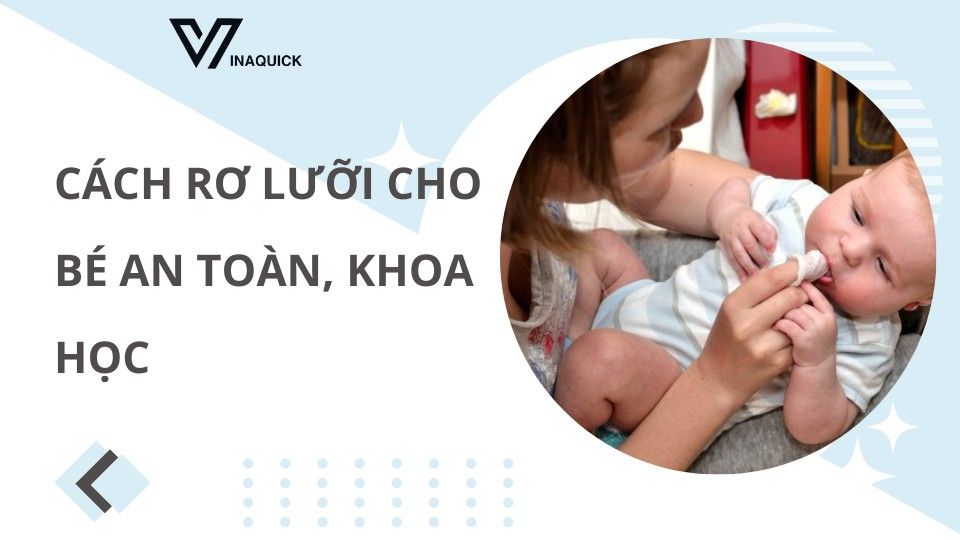 Cách rơ lưỡi cho bé an toàn, khoa học