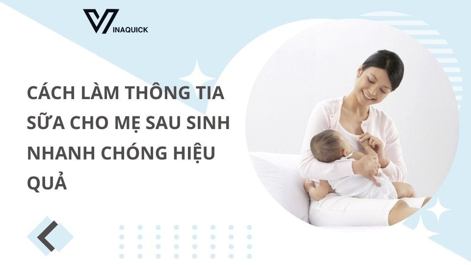Cách làm thông tia sữa cho mẹ sau sinh nhanh chóng hiệu quả