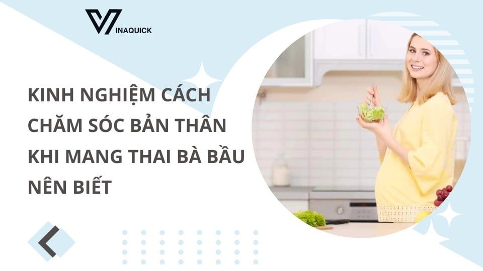 Kinh nghiệm cách chăm sóc bản thân khi mang thai bà bầu nên biết