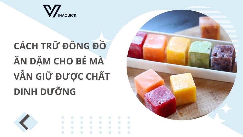 Cách trữ đông đồ ăn dặm cho bé mà vẫn giữ được chất dinh dưỡng