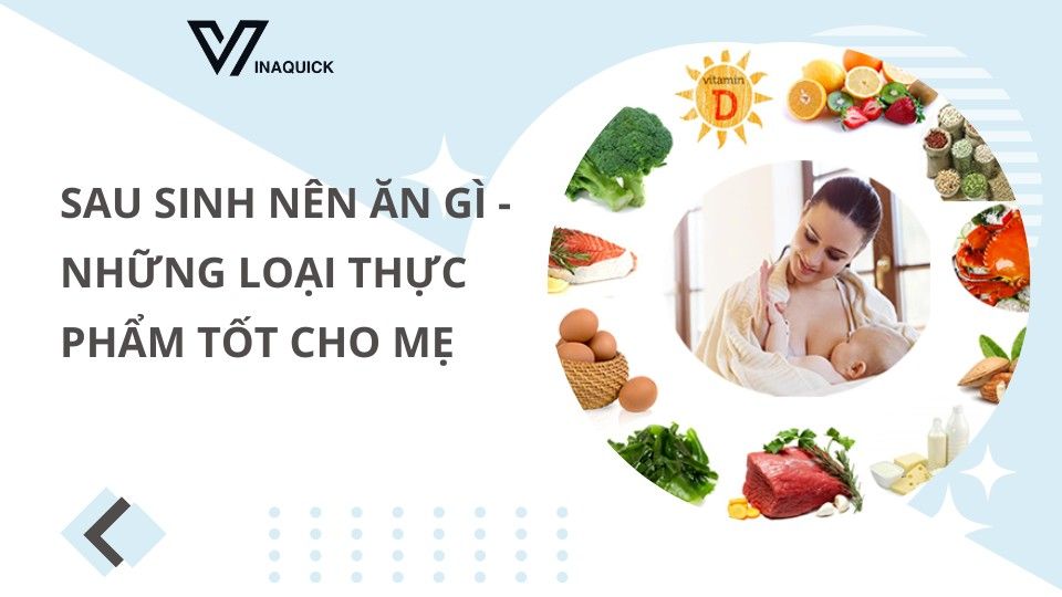 Sau sinh nên ăn gì - Những loại thực phẩm tốt cho mẹ