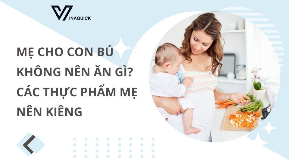 Mẹ cho con bú không nên ăn gì? Các thực phẩm mẹ nên kiêng