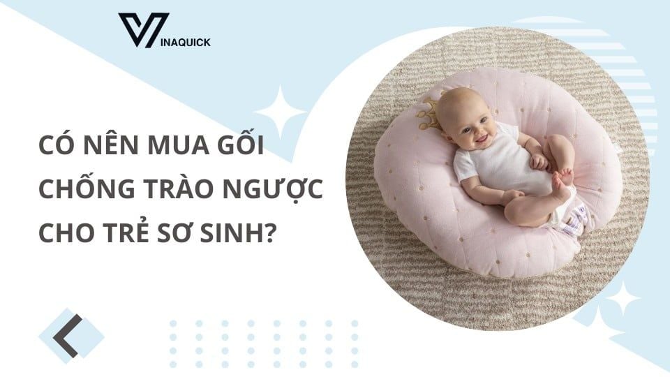 Có nên mua gối chống trào ngược cho trẻ sơ sinh?
