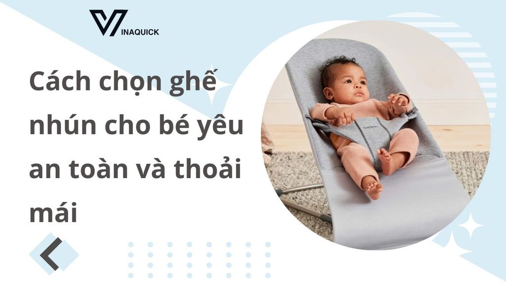 Cách chọn ghế nhún cho bé yêu an toàn và thoải mái