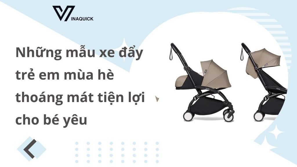 Những mẫu xe đẩy trẻ em mùa hè thoáng mát tiện lợi cho bé yêu