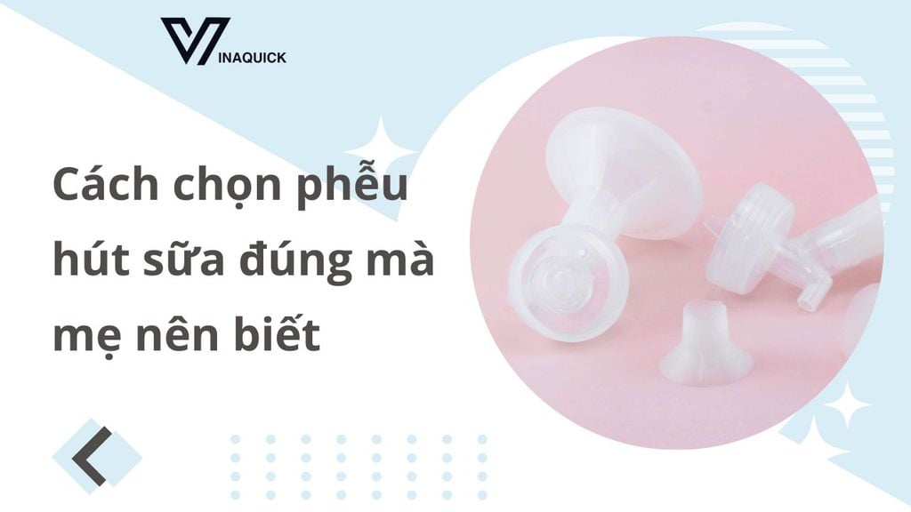 Cách chọn phễu hút sữa đúng mà mẹ nên biết