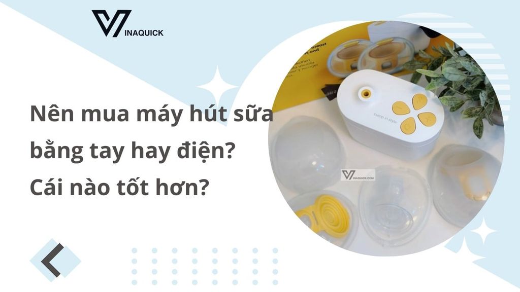 Nên mua máy hút sữa bằng tay hay điện? Cái nào tốt hơn?