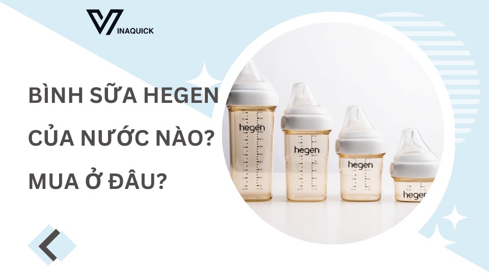 Bình sữa Hegen  của nước nào?  Mua ở đâu?
