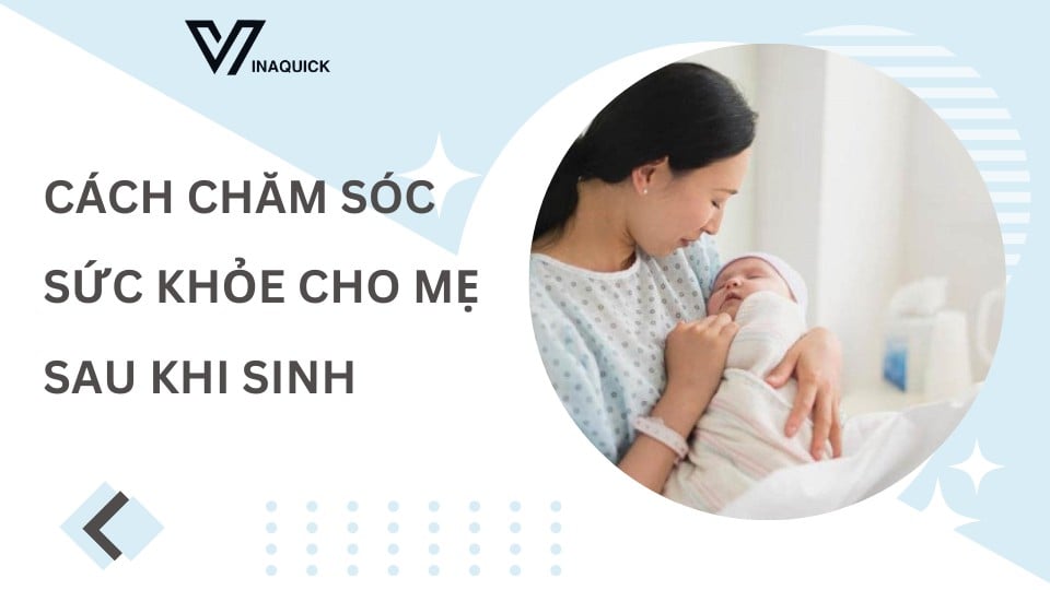 chăm sóc sức khỏe mẹ sau khi sinh