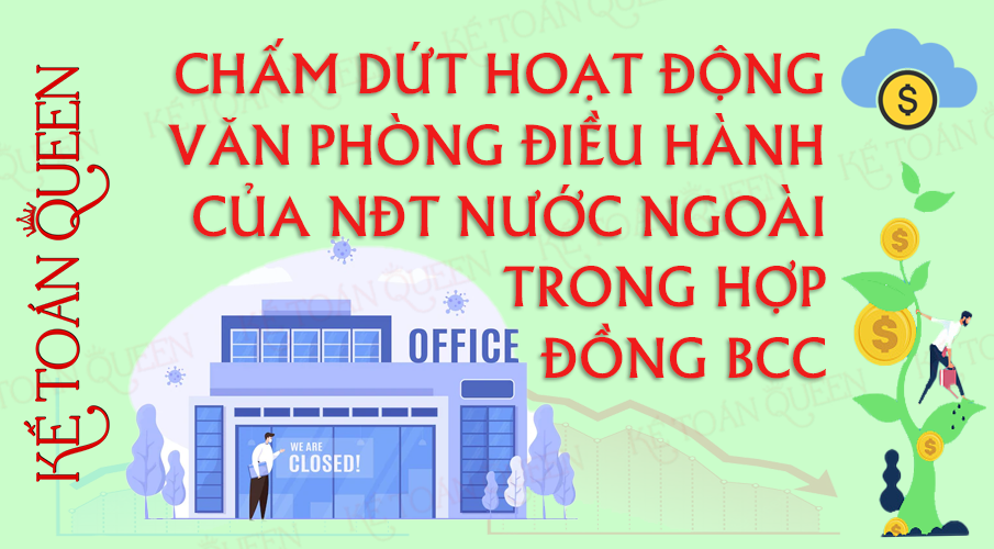 Chấm dứt hoạt động văn phòng điều hành của nhà đầu tư nước ngoài trong hợp đồng BCC
