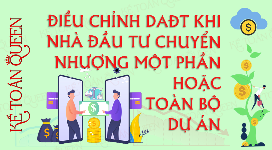 Điều chỉnh dự án đầu tư khi nhà đầu tư chuyển nhượng một phần hoặc toàn bộ