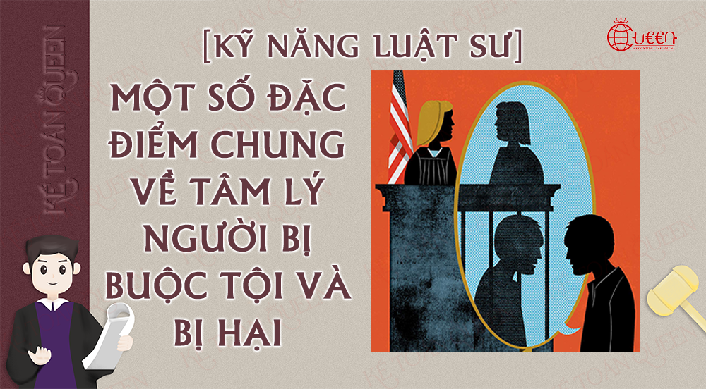 [Kỹ năng Luật sư Hình sự] Một số đặc điểm chung về tâm lý người bị buộc tội và bị hại