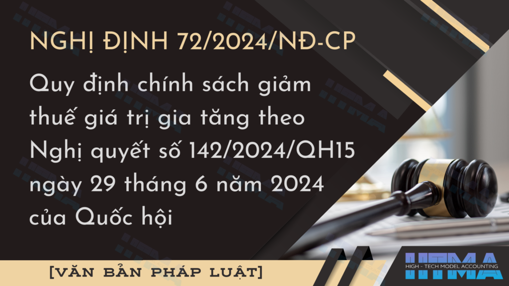 Nghị định 72/2024/NĐ-CP - Quy định chính sách giảm thuế giá trị gia tăng theo Nghị quyết số 142/2024/QH15 ngày 29 tháng 6 năm 2024 của Quốc hội