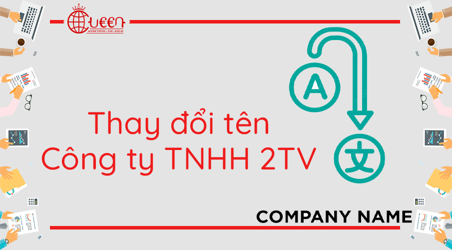 Thay đổi tên doanh nghiệp của Công ty TNHH 2TV trở lên