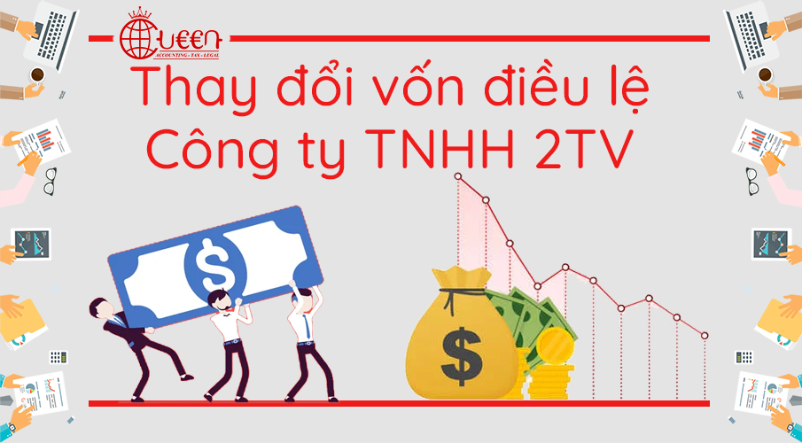 Thủ tục giảm vốn điều lệ Công ty TNHH 2TV trở lên