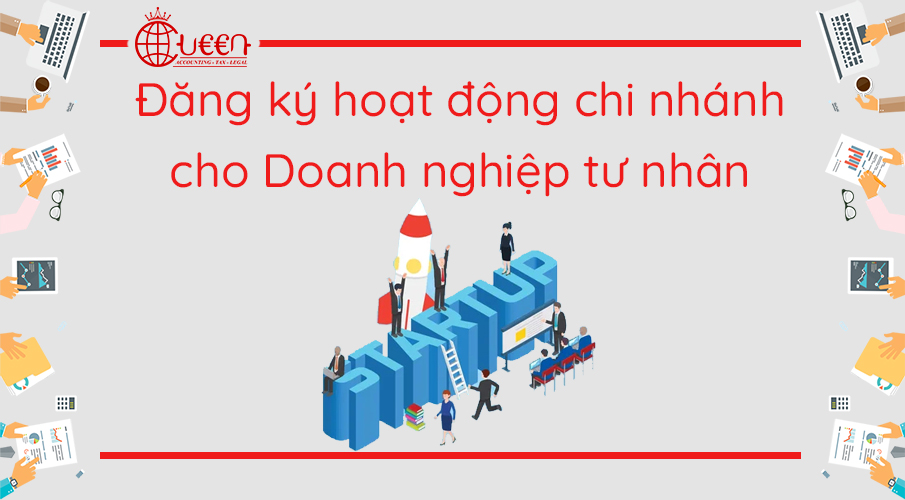 Thành lập chi nhánh, văn phòng đại diện của Doanh nghiệp tư nhân