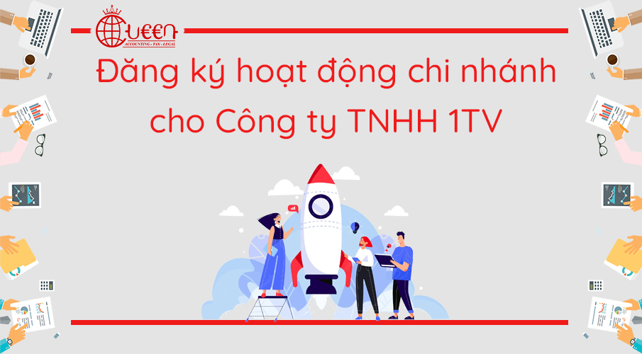 Thành lập chi nhánh, văn phòng đại diện của Công ty TNHH 1TV