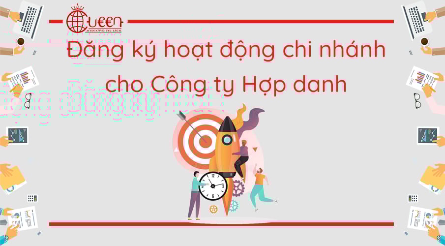 Thành lập chi nhánh, văn phòng đại diện của Công ty Hợp danh mới nhất