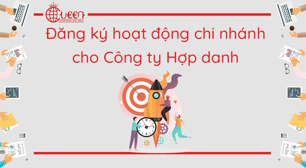 Thành lập chi nhánh, văn phòng đại diện của Công ty Hợp danh mới nhất