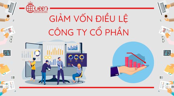 Thủ tục giảm vốn điều lệ Công ty Cổ phần mới nhất