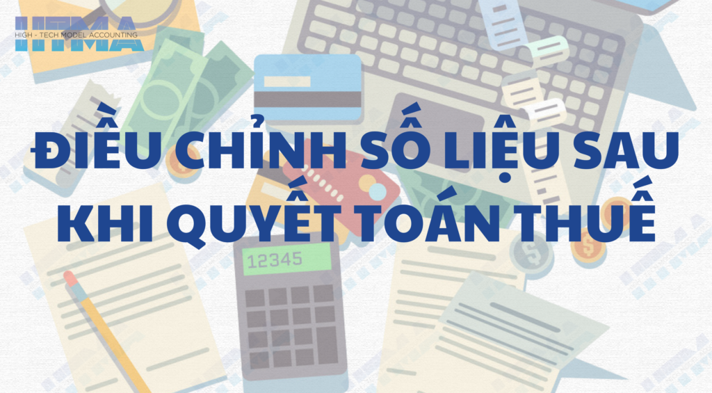 Điều chỉnh số liệu sau khi quyết toán thuế