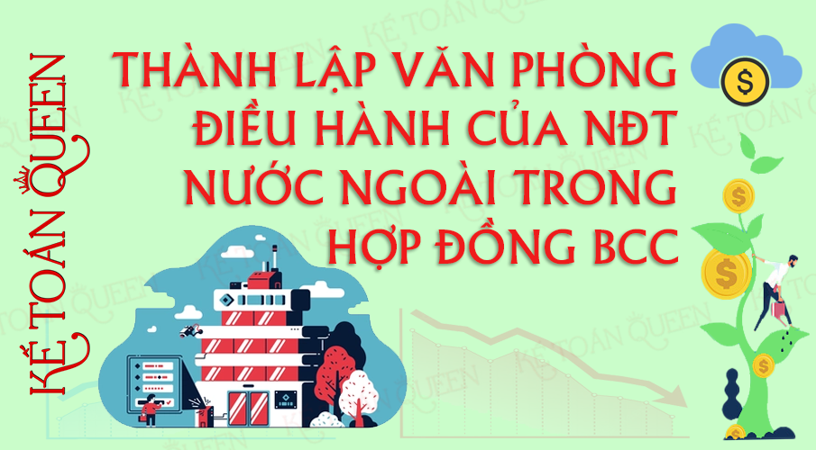 Thành lập văn phòng điều hành của nhà đầu tư nước ngoài trong hợp đồng BCC