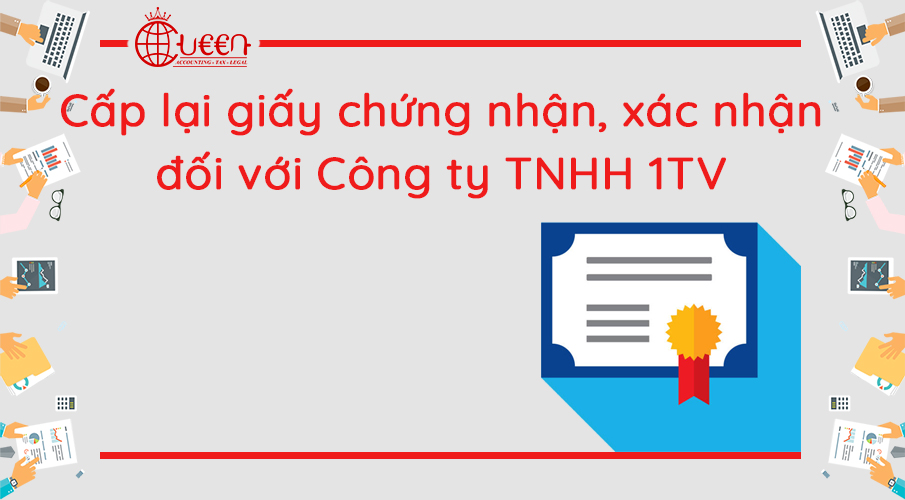 Cấp lại giấy chứng nhận, giấy xác nhận Công ty TNHH 1TV