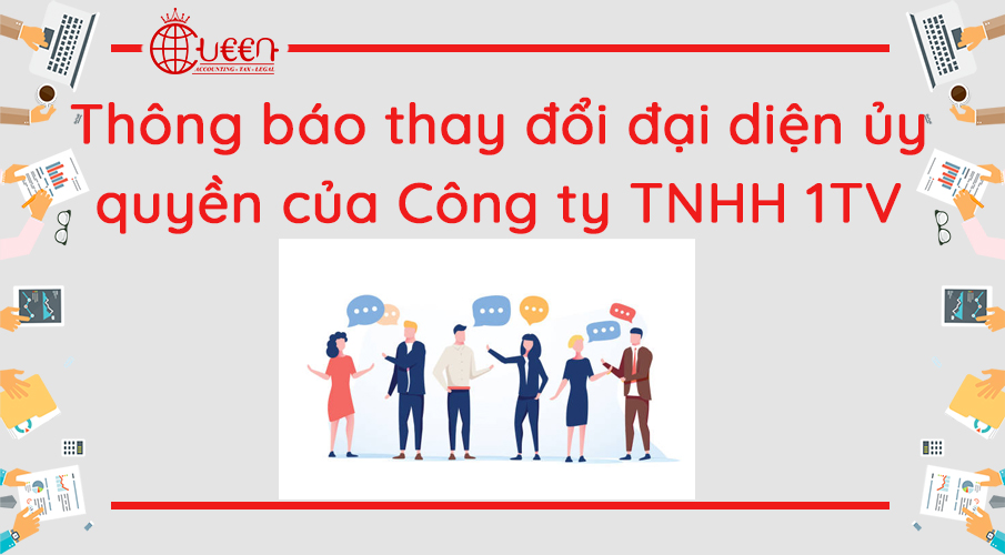 Thông báo thay đổi đại diện ủy quyền của công ty TNHH 1TV