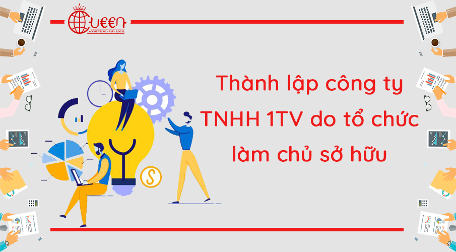 Thành lập mới Công ty TNHH 1TV do tổ chức làm chủ sở hữu