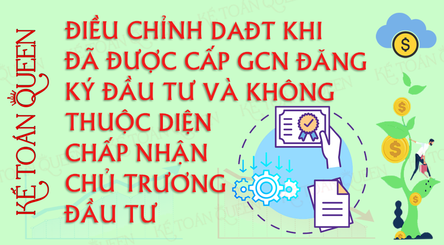 Điều chỉnh DAĐT khi đã được cấp GCN đăng ký đầu tư và không thuộc diện chấp thuận điều chỉnh CTĐT