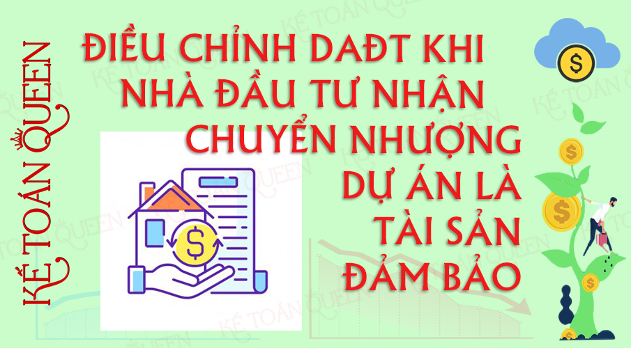 Điều chỉnh dự án đầu tư khi nhà đầu tư nhận chuyển nhượng dự án là tài sản bảo đảm