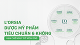 L’orsia – Dược mỹ phẩm tiêu chuẩn 6 không