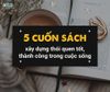 Top 5 cuốn sách hay về xây dựng thói quen tốt để thành công