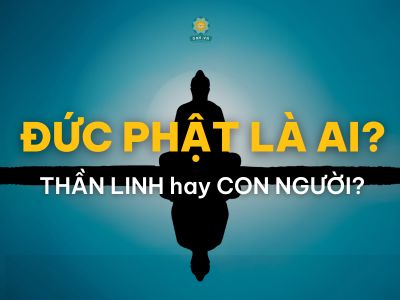 ĐỨC PHẬT LÀ AI? CÓ NÊN TIN?