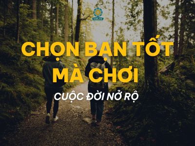 3 phẩm chất người bạn tốt nên kết thân (ai cũng nên biết)