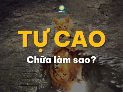 TỰ CAO - CHỮA LÀM SAO?