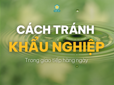 CÁCH BIẾN KHẨU NGHIỆP THÀNH KHẨU ĐỨC TRONG ĐỜI SỐNG HÀNG NGÀY