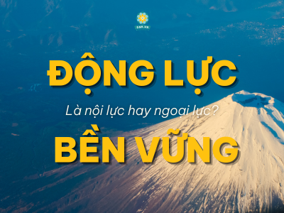 ĐỘNG LỰC LÀ GÌ? ĐỘNG LỰC ĐẾN TỪ ĐÂU MỚI BỀN VỮNG