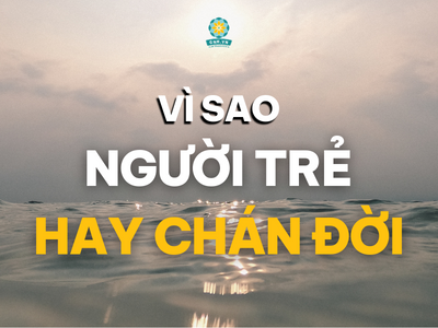 VÌ SAO MÌNH CÒN TRẺ MÀ CỨ CHÁN ĐỜI VẬY?