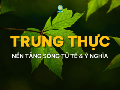 TRUNG THỰC VỚI CHÍNH MÌNH - VẺ ĐẸP ĐẦU TIÊN CỦA NGÔI NHÀ ĐẠO ĐỨC