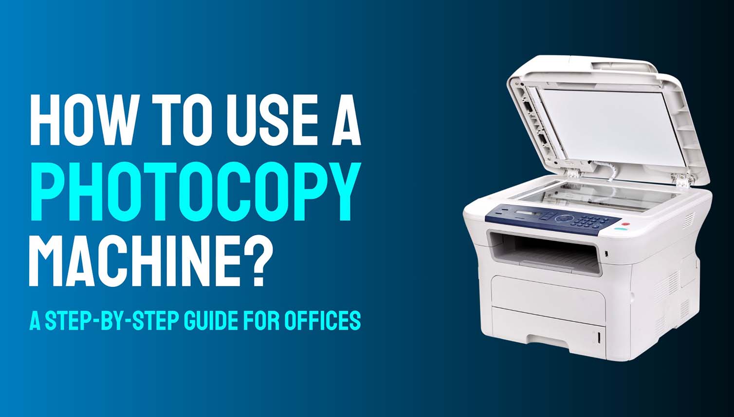 Hướng dẫn sử dụng máy photocopy văn phòng cho người mới chi tiết từ A đến Z